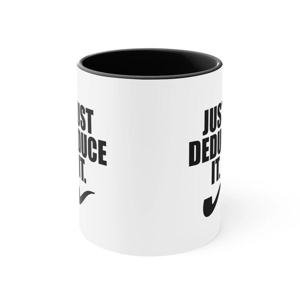 Just Deduce It - Coffee Mug, 11oz - The Sherlock Holmes Company