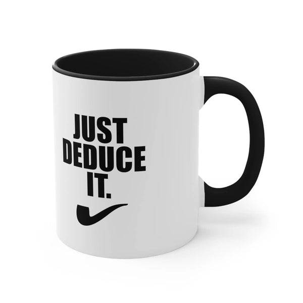 Just Deduce It - Coffee Mug, 11oz - The Sherlock Holmes Company