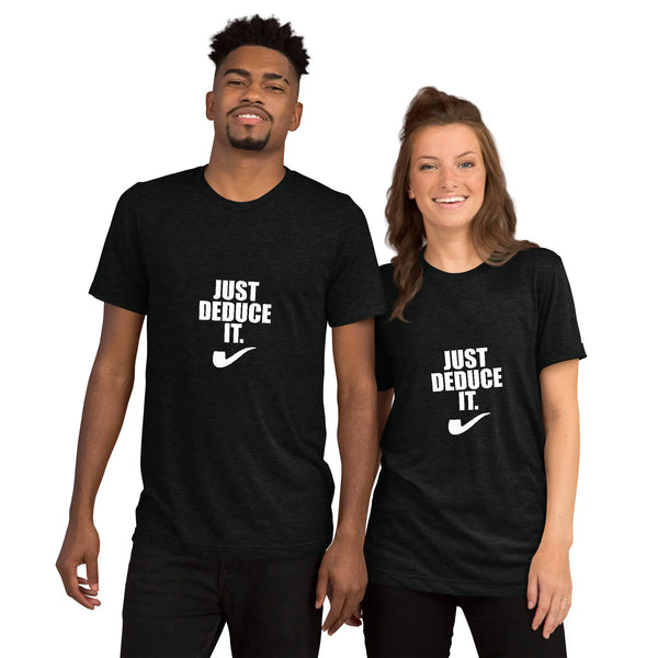 Just Deduce It T-Shirt Just Deduce It T-Shirt