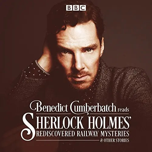 Benedict Cumberbatch Reads Sherlock Holmes' Rediscovered Railway Mysteries: Four Original Short Stories - The Sherlock Holmes Company